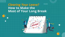 Clearing Your Leave? How to Make the Most of Your Long Break