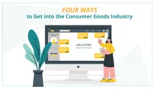 Four Ways to Get into the Consumer Goods Industry