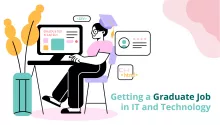 Getting a Graduate Job in IT and Technology