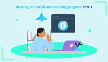 Busting Financial and Banking Jargons- Part 1