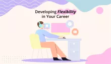 Developing Flexibility in Your Career 