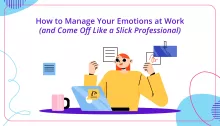 How to Manage Your Emotions at Work (and Come Off Like a Slick Professional)_main image