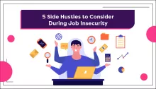 5 Side Hustles to Consider During Job Insecurity 