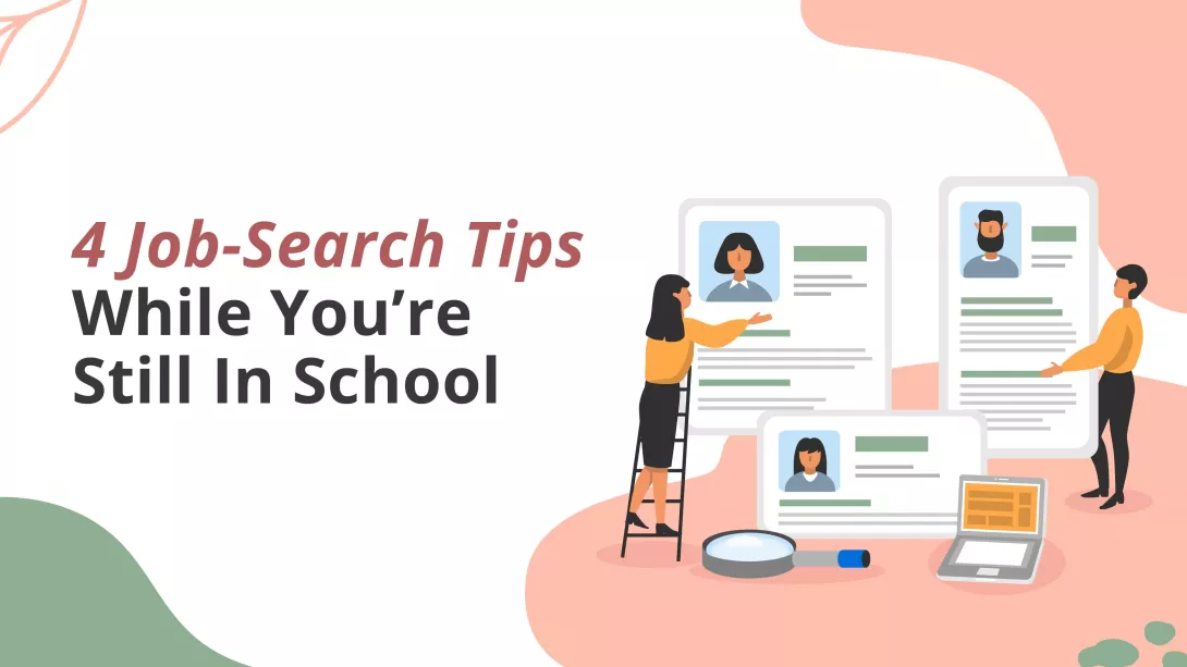 4 Job-Search Tips for When You’re Still in School