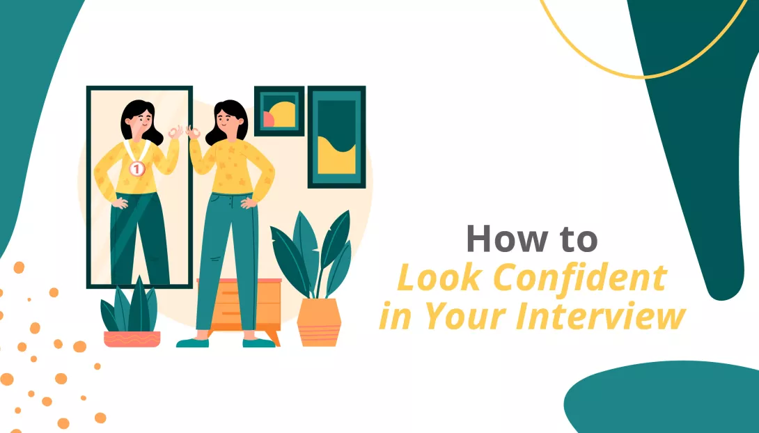 How to Look Confident in Your Interview