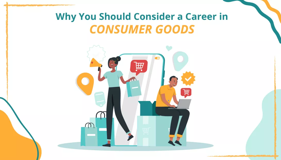 Why You Should Consider a Career in Consumer Goods