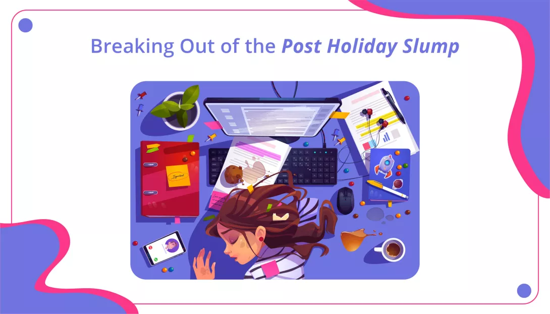 Breaking out of the Post-Holiday Slump