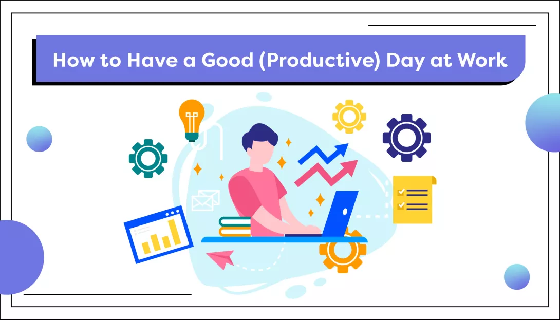 How to Have a Good (Productive) Day at Work