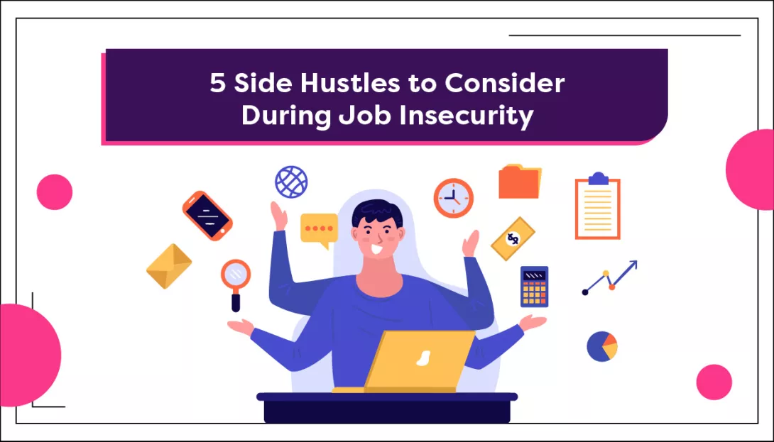 5 Side Hustles to Consider During Job Insecurity 