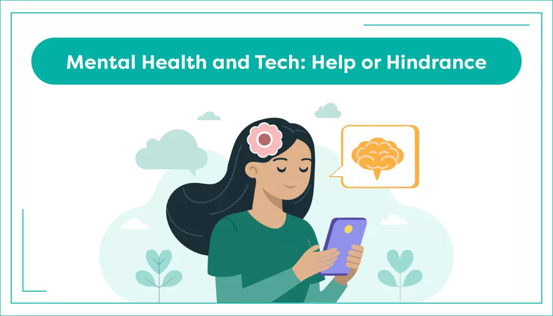 Mental Health and Tech: Help or Hindrance